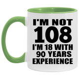 108th Birthday I'm Not 108 I'm 18 With 90 Years Experience - 11oz Accent Mug Green
