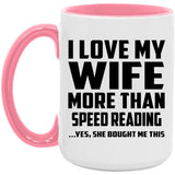 I Love My Wife More Than Speed Reading - 15oz Accent Mug Pink