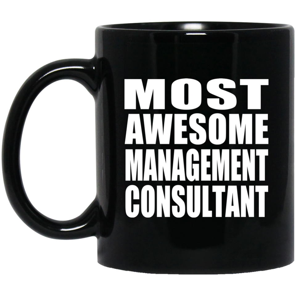 Most Awesome Management Consultant - 11 Oz Coffee Mug Black