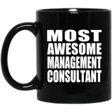 Most Awesome Management Consultant - 11 Oz Coffee Mug Black