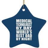 Medical Technologist By Day World's Best Dad By Night - Star Ornament