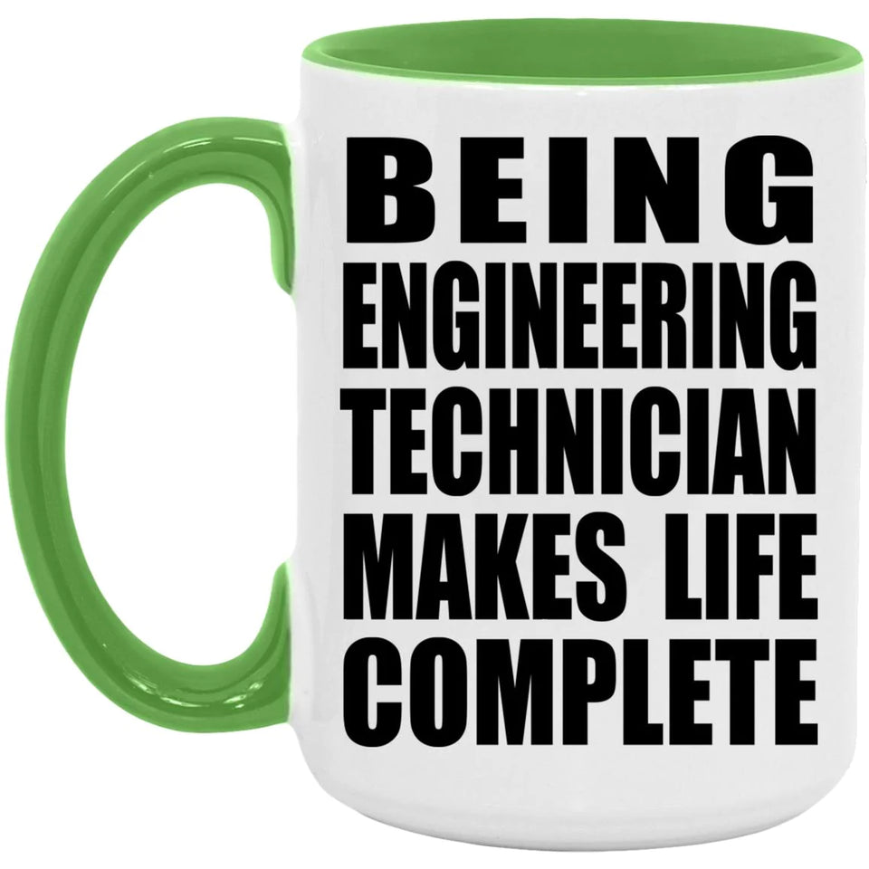 Being Engineering Technician Makes Life Complete - 15oz Accent Mug Green