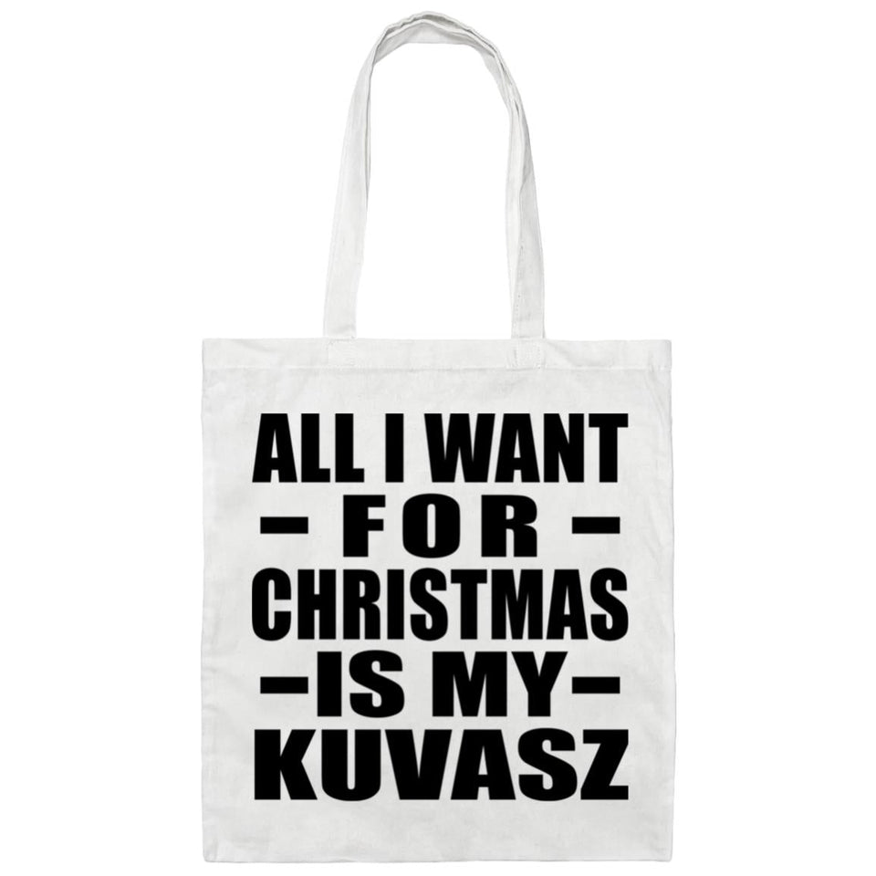 All I Want For Christmas Is My Kuvasz - Tote Bag White