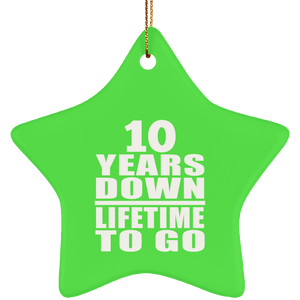 10th Anniversary 10 Years Down Lifetime To Go - Star Ornament