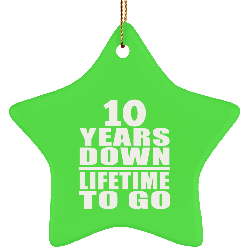 10th Anniversary 10 Years Down Lifetime To Go - Star Ornament