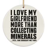 I Love My Girlfriend More Than Collecting Minerals - Circle Ornament