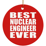 Best Nuclear Engineer Ever - Circle Ornament