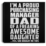 Proud Purchasing Manager Dad Of Awesome Daughter - Canvas Square