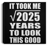 45th Birthday Took Square Root of 2025 Years To Look Good - Canvas Square