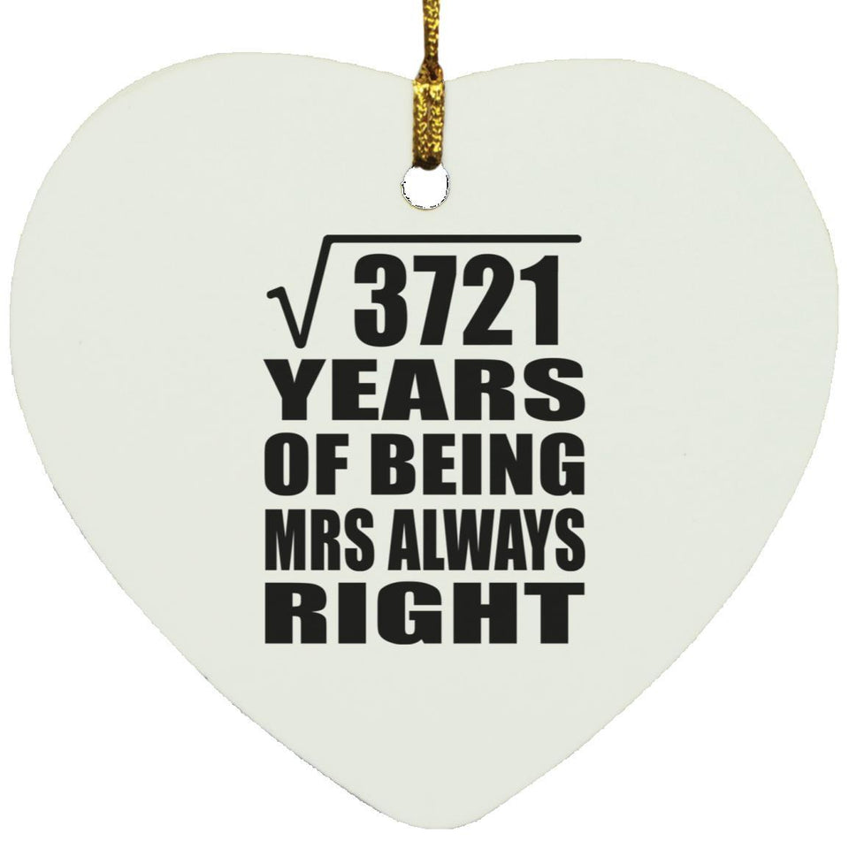 61st Anniversary Square Root of 3721 Years Mrs Always Right - Heart Ornament