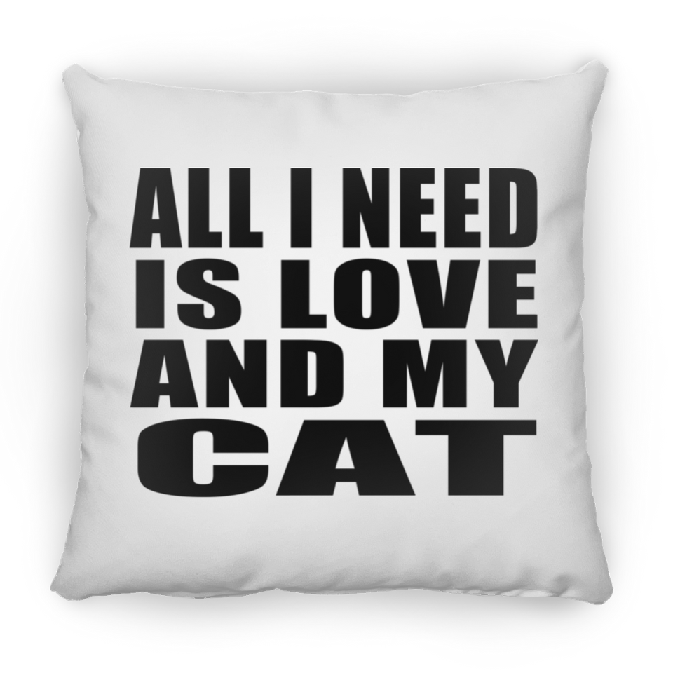 All I Need Is Love And My Cat - Throw Pillow