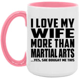 I Love My Wife More Than Martial Arts - 15oz Accent Mug Pink