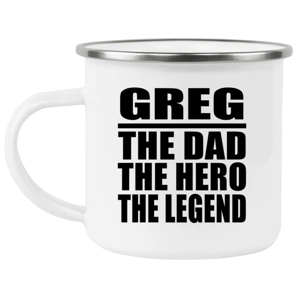 Greg The Dad The Hero The Legend - 12oz Camping Mug