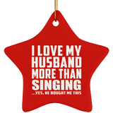 I Love My Husband More Than Singing - Star Ornament
