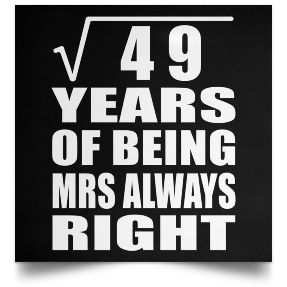 7th Anniversary Square Root of 49 Years Mrs Always Right - Poster Square