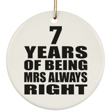 7th Anniversary 7 Years of Being Mrs Always Right - Circle Ornament