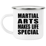 Martial Arts Makes Life Special - 12oz Camping Mug
