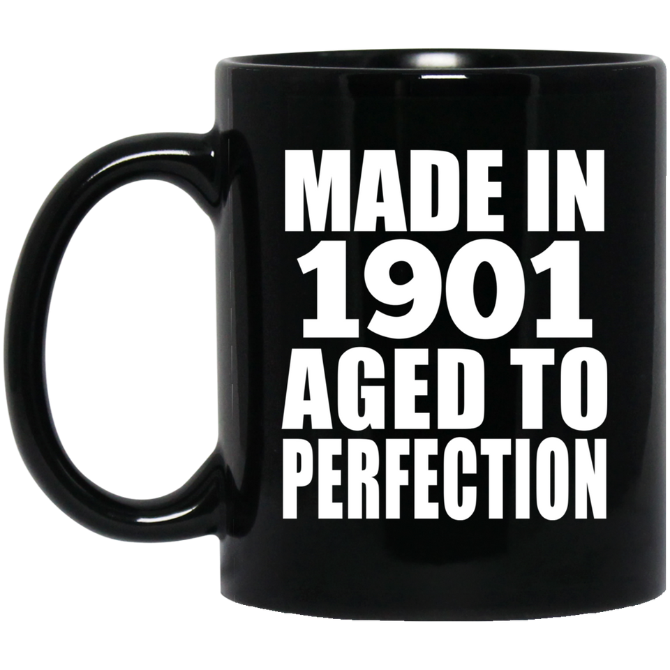 123rd Birthday Made In 1901 Aged To Perfection - 11oz Coffee Mug Black