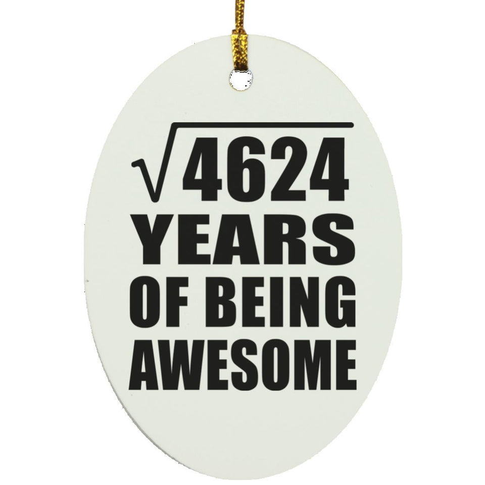 68th Birthday Square Root of 4624 Years of Being Awesome - Oval Ornament