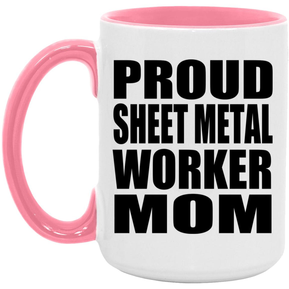 Proud Sheet Metal Worker Mom - 15oz Accent Mug Pink
