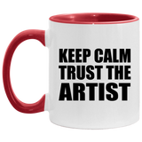 Keep Calm and Trust The Artist - 11oz Accent Mug Red