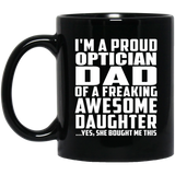Proud Optician Dad Of Awesome Daughter - 11 Oz Coffee Mug Black