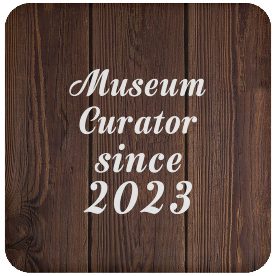 Museum Curator Since 2023 - Drink Coaster D