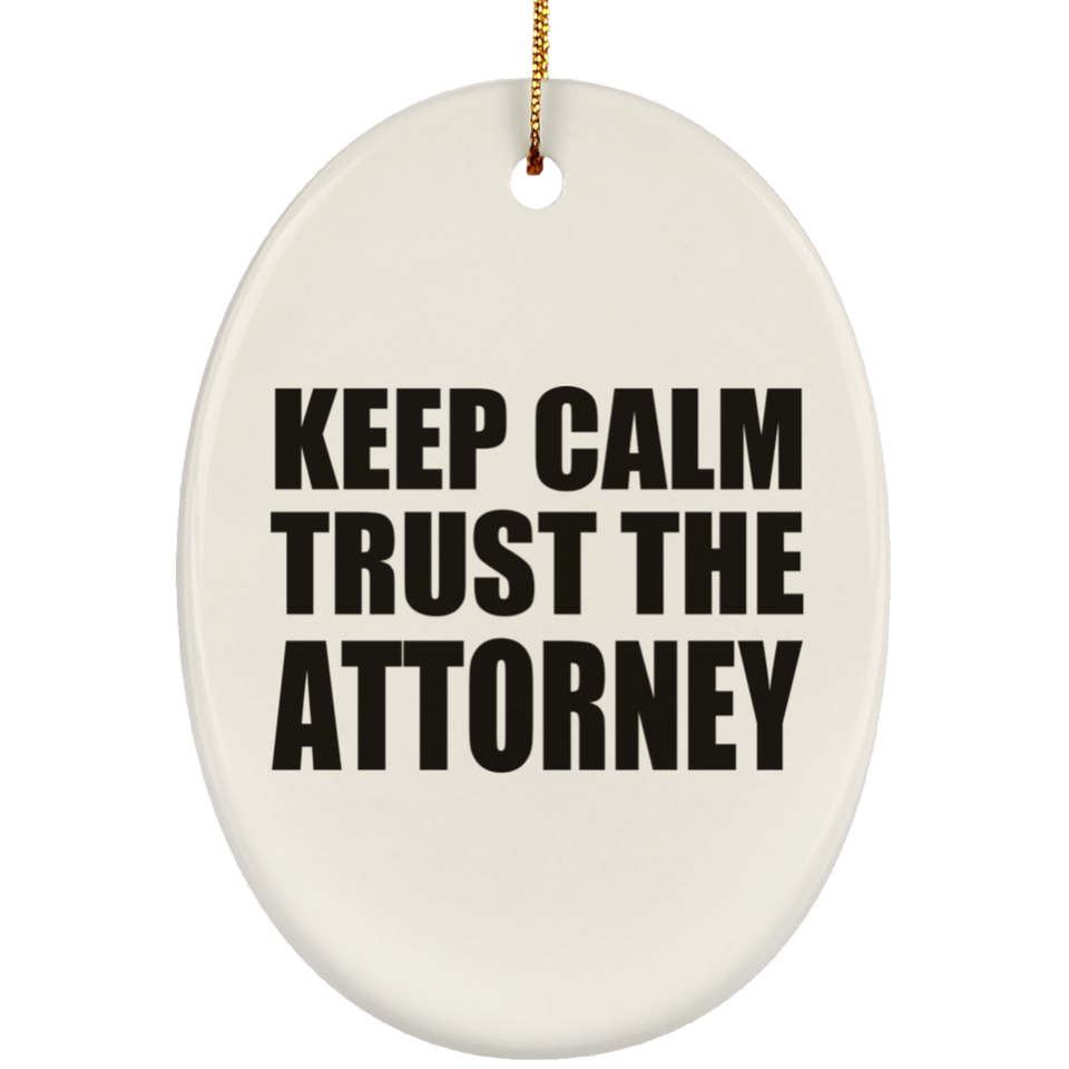 Keep Calm and Trust The Attorney - Oval Ornament