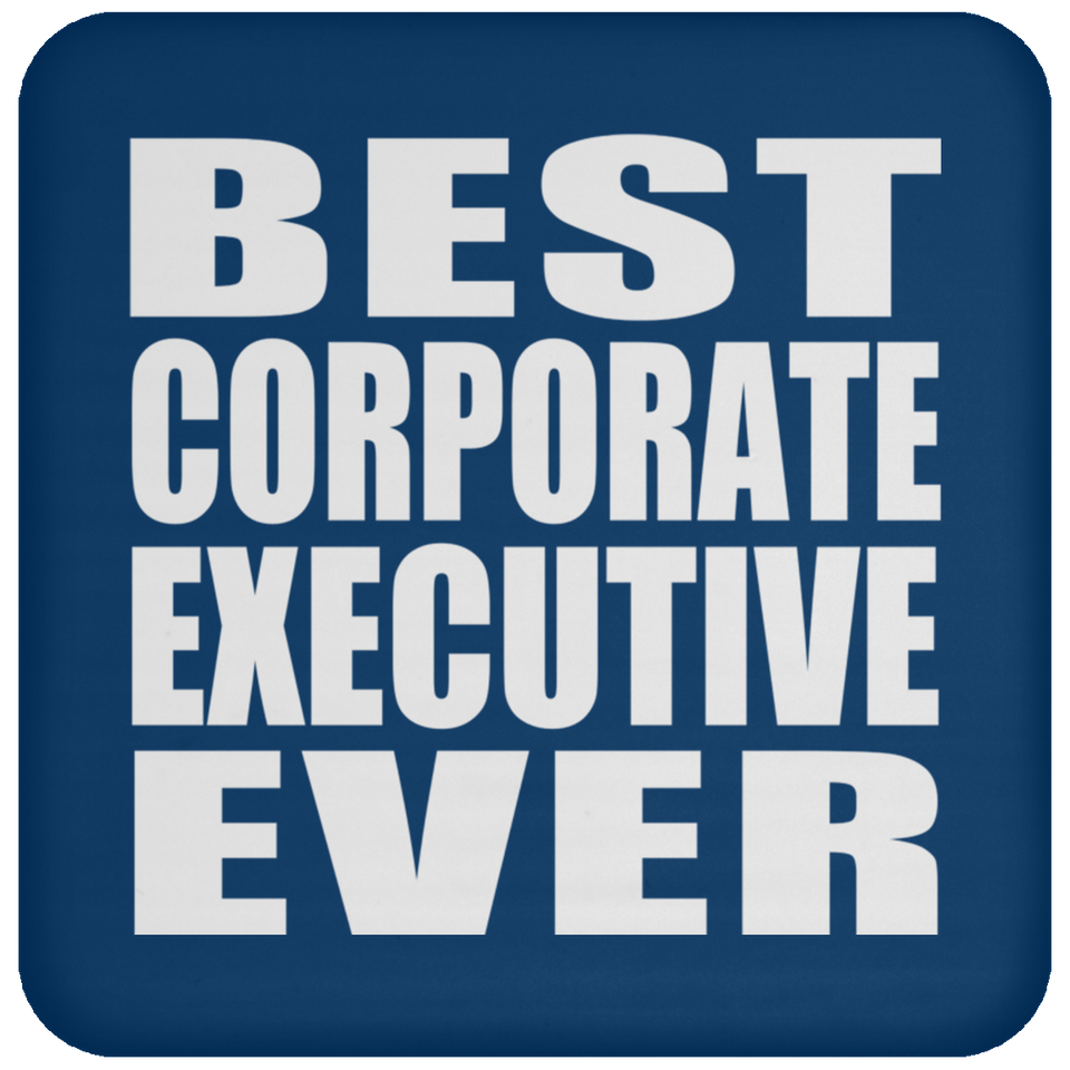 Best Corporate Executive Ever - Drink Coaster