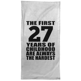 27th Birthday First 27 Years of Childhood Are The Hardest - Hand Towel