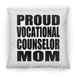 Proud Vocational Counselor Mom - Throw Pillow