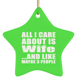 All I Care About Is Wife - Star Ornament