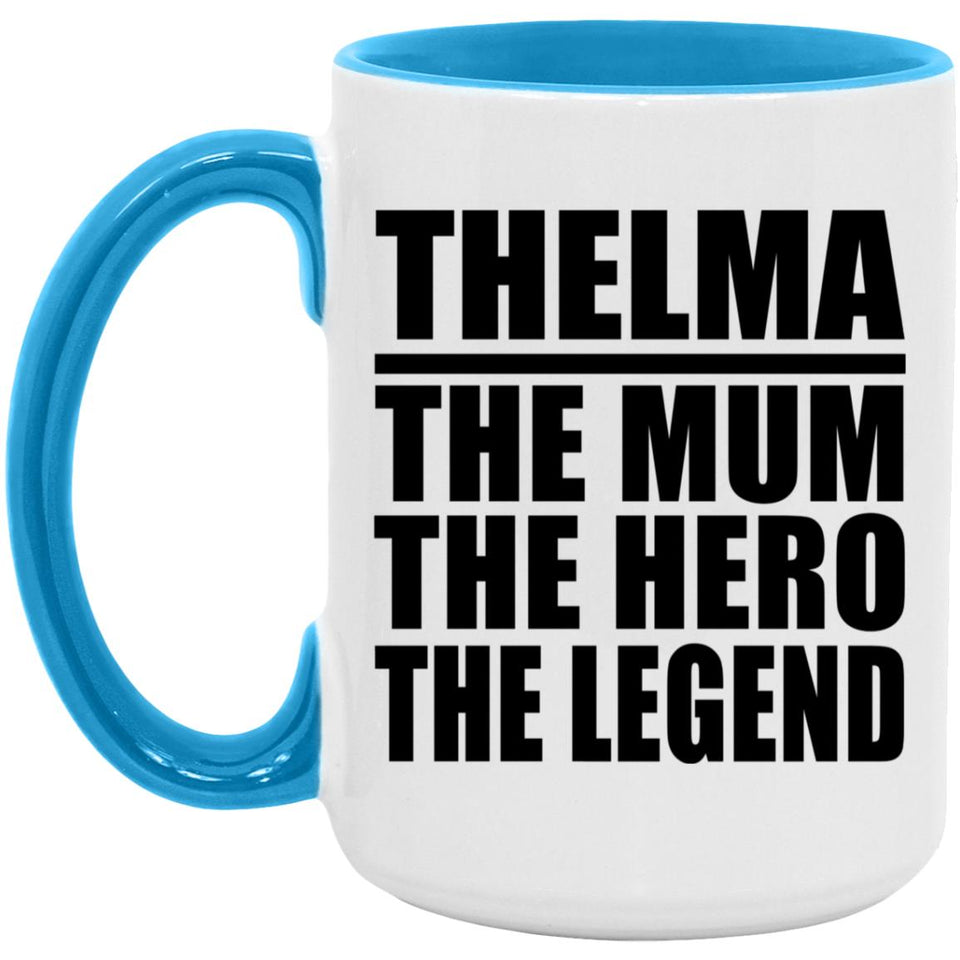 Thelma The Mum The Hero The Legend - 15oz Accent Mug Blue
