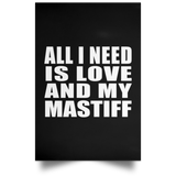 All I Need Is Love And My Mastiff - Poster Portrait
