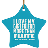 I Love My Girlfriend More Than Flute - Star Ornament