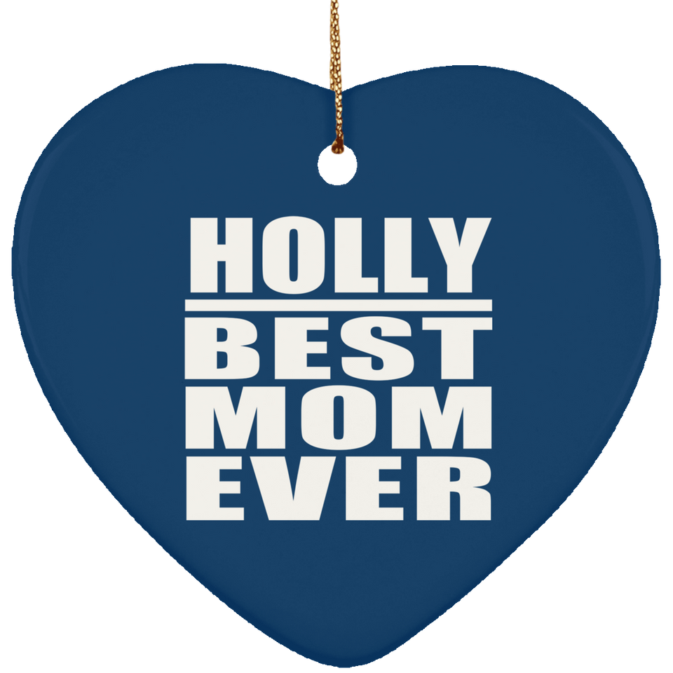 Holly Best Mom Ever - Heart Ornament