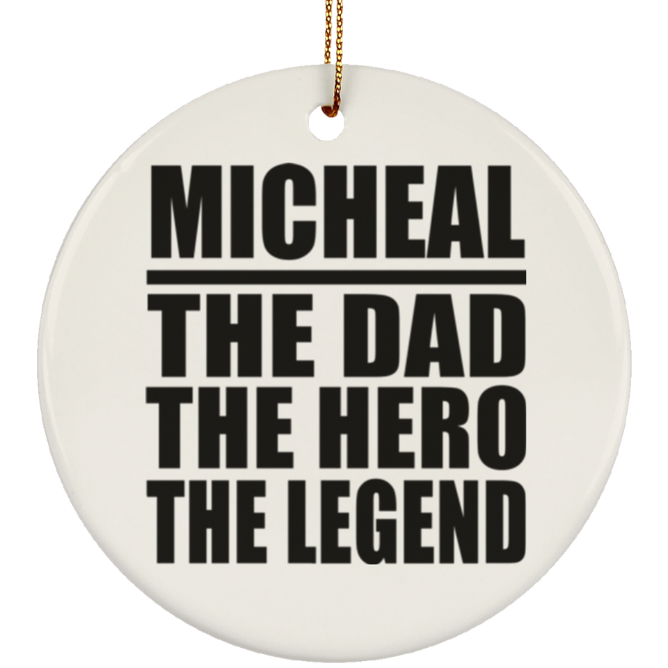 Micheal The Dad The Hero The Legend - Circle Ornament