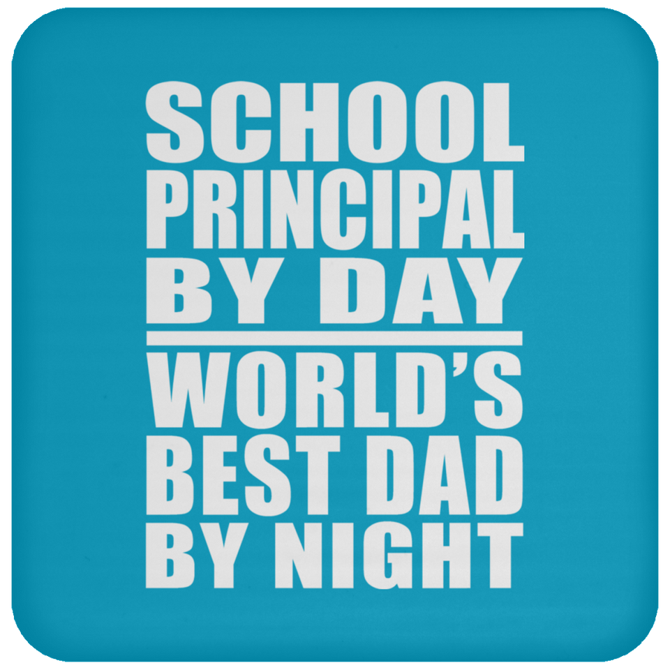 School Principal By Day World's Best Dad By Night - Drink Coaster