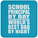 School Principal By Day World's Best Dad By Night - Drink Coaster