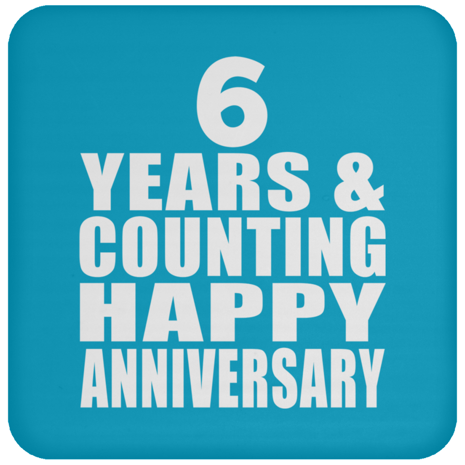 Happy 6th Anniversary 6 Years & Counting - Drink Coaster
