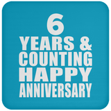 Happy 6th Anniversary 6 Years & Counting - Drink Coaster