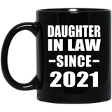 Daughter In Law Since 2021 - 11oz Coffee Mug Black