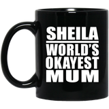 Sheila World's Okayest Mum - 11 Oz Coffee Mug Black