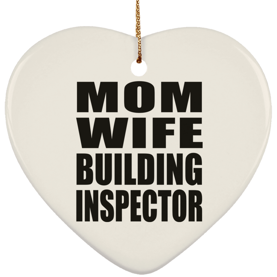 Mom Wife Building Inspector - Heart Ornament