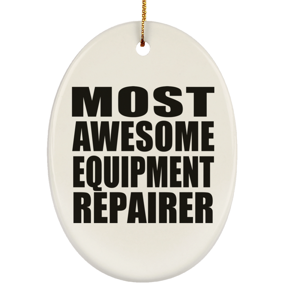 Most Awesome Equipment Repairer - Oval Ornament