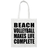 Beach Volleyball Makes Life Complete - Tote Bag White
