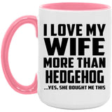 I Love My Wife More Than Hedgehog - 15oz Accent Mug Pink