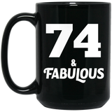 74th Birthday 74 & Fabulous - 15oz Coffee Mug Black
