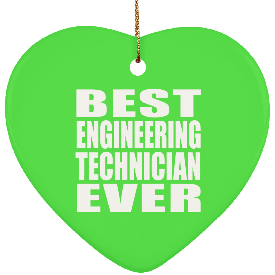 Best Engineering Technician Ever - Heart Ornament