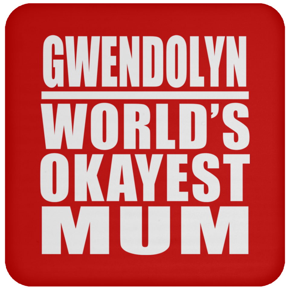 Gwendolyn World's Okayest Mum - Drink Coaster